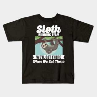 Sloth Running Team Get There When We Get There Kids T-Shirt